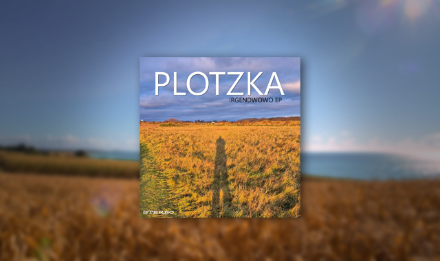 Plotzka x DJ C.S.P. AKN - Irgendwowo EP